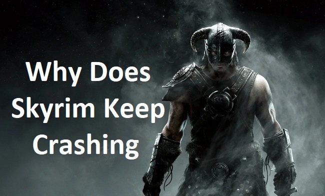 Why Does Skyrim Keep Crashing