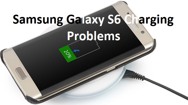 Samsung Galaxy S6 Charging Problems