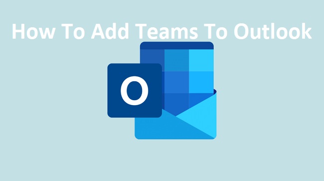 How To Add Teams To Outlook