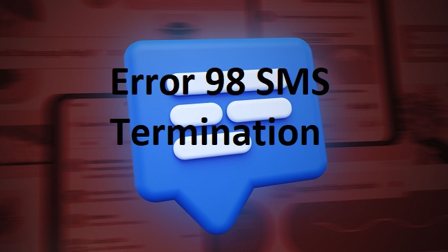 Error 98 SMS Termination