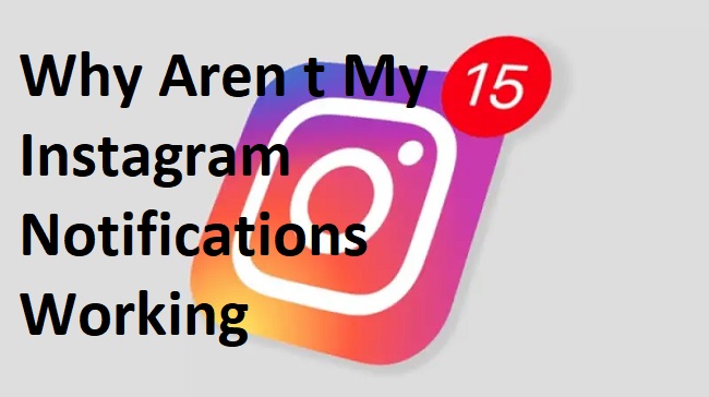 Why Aren t My Instagram Notifications Working